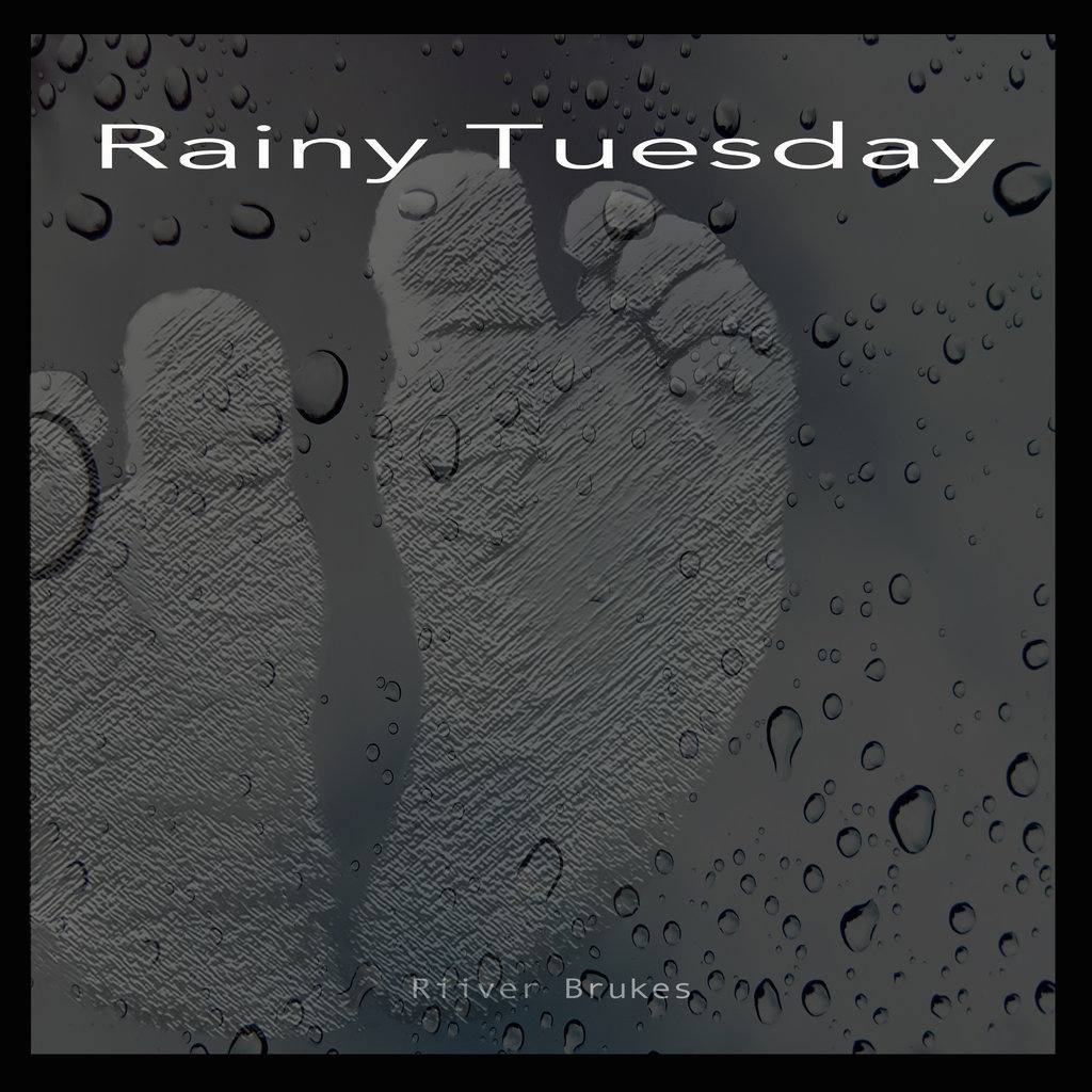 Riiver Brukes, "Rainy Tuesday" single cover art